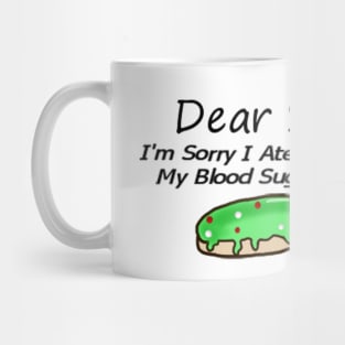 I&#39;m Sorry I Ate Your Cookies... My Blood Sugar Was Low! Mug